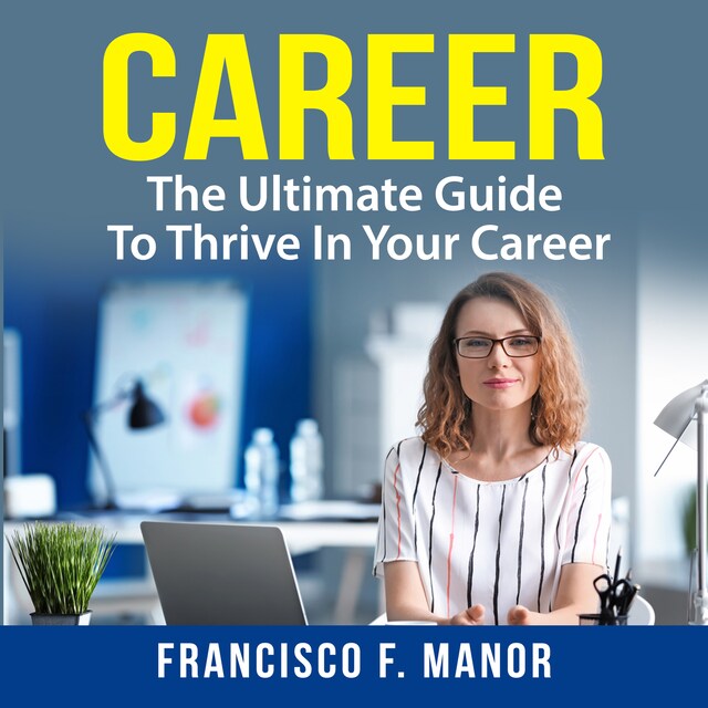Portada de libro para Career: The Ultimate Guide To Thrive In Your Career