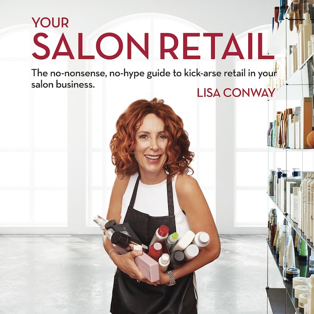 Book cover for Your Salon Retail - The no-nonsense, no-hype guide to kick-arse retail in your salon business
