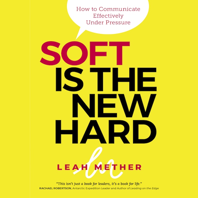 Book cover for Soft is the new hard - how to communicate effectively under pressure