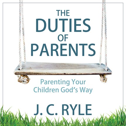 The Duties of Parents: Parenting Your Children God's Way bookCoverFor