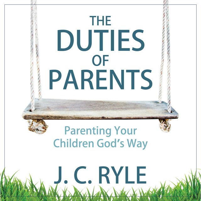 Book cover for The Duties of Parents: Parenting Your Children God's Way