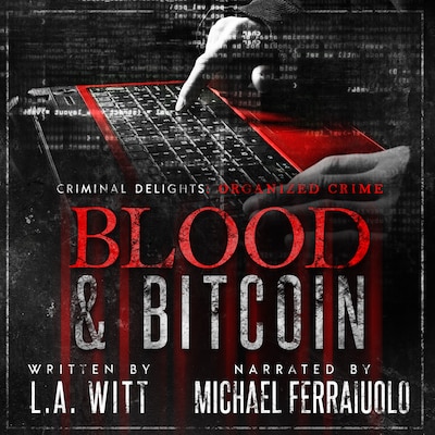 Blood & Bitcoin: Criminal Delights - Organized Crime