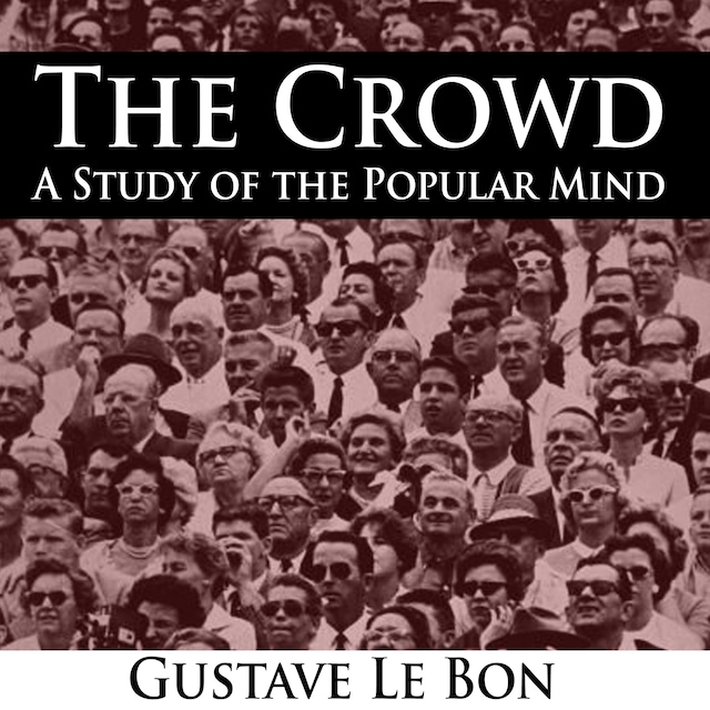 Book cover for The Crowd - A Study of the Popular Mind