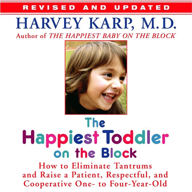 Portada de libro para The Happiest Toddler on the Block: How to Eliminate Tantrums and Raise a Patient, Respectful and Cooperative One- to Four-Year-Old