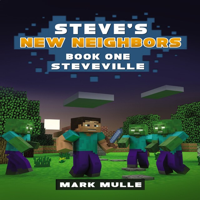 Okładka książki dla Steve's New Neighbors (Book 1): Steveville (An Unofficial Minecraft Diary Book for Kids Ages 9 - 12 (Preteen)