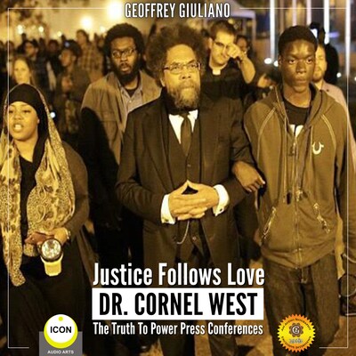 Justice Follows Love Dr. Cornel West - The Truth to Power Press Conferences