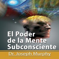 El Poder De La Mente Subconsciente [The Power of the ...