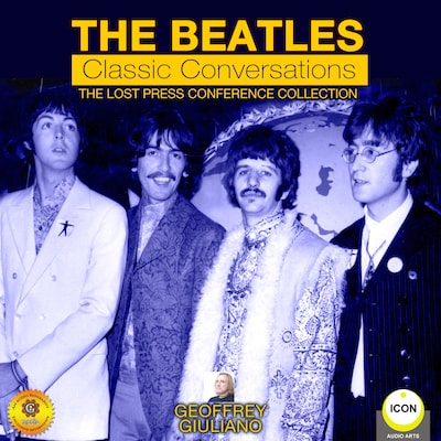 The Beatles Classic Conversations - The Lost Press Conference Collection