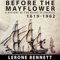 Before the Mayflower A History of the Negro in America, 1619-1962