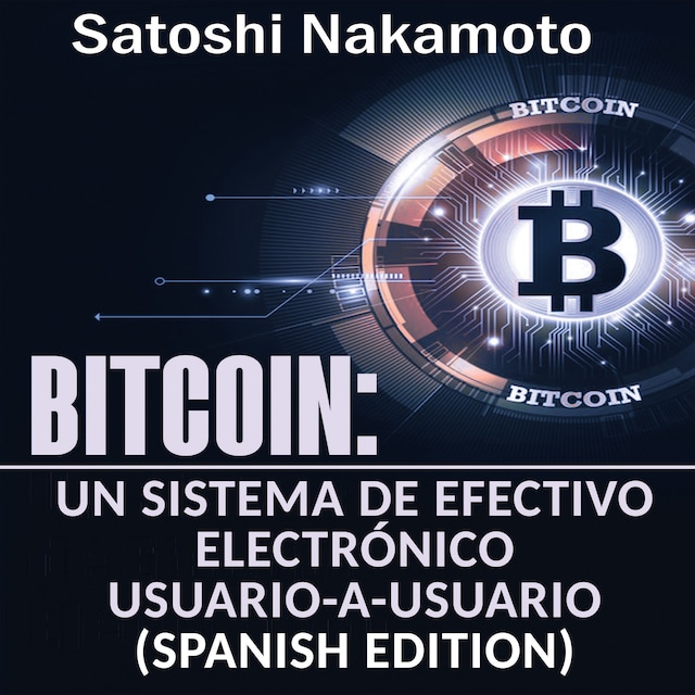 Bogomslag for Bitcoin: Un Sistema de Efectivo Electrónico Usuario-a-Usuario [Bitcoin: A User-to-User Electronic Cash System]