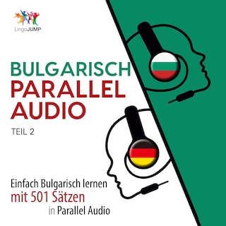 Bulgarisch Parallel Audio - Einfach Bulgarisch lernen mit 501 Sätzen in Parallel Audio - Teil 2 als Hörbuch
