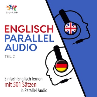 Englisch Parallel Audio - Einfach Englisch lernen mit 501 Sätzen in Parallel Audio - Teil 2 als Hörbuch