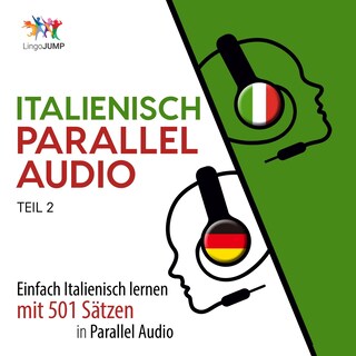 Italienisch Parallel Audio - Einfach Italienisch lernen mit 501 Sätzen in Parallel Audio - Teil 2 als Hörbuch