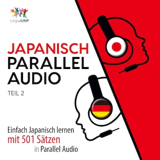 Japanisch Parallel Audio - Einfach Japanisch lernen mit 501 Sätzen in Parallel Audio - Teil 2 als Hörbuch
