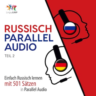 Russisch Parallel Audio - Einfach Russisch lernen mit 501 Sätzen in Parallel Audio - Teil 2 als Hörbuch