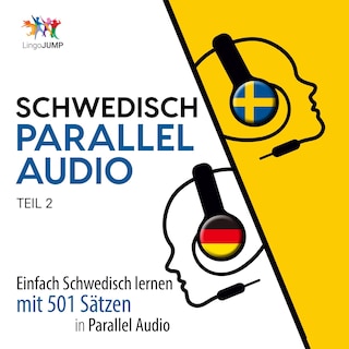 Schwedisch Parallel Audio - Einfach Schwedisch lernen mit 501 Sätzen in Parallel Audio - Teil 2 als Hörbuch