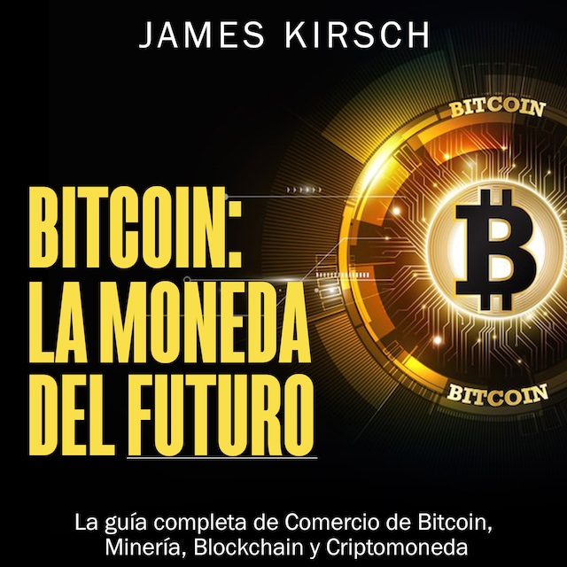 Book cover for Bitcoin: La Moneda del Futuro [Bitcoin: The Currency of the Future]