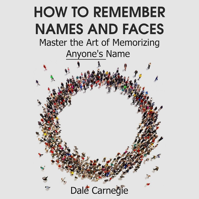 Kirjankansi teokselle How to Remember Names and Faces - Master the Art of Memorizing Anyone's Name