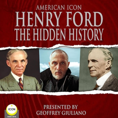 American Icon Henry Ford The Hidden History