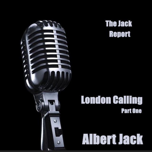 Book cover for The Jack Report: London Calling - Part One