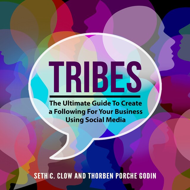Couverture de livre pour Tribes: The Ultimate Guide To Create a Following For Your Business Using Social Media