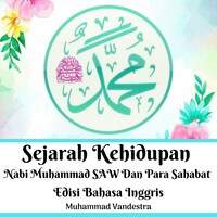 Sejarah Kehidupan Nabi Muhammad SAW Dan Para Sahabat Edisi ...