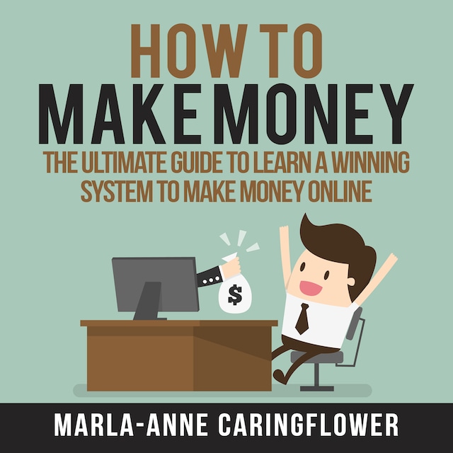Book cover for How to Make Money: The Ultimate Guide to Learn A Winning System to Make Money Online
