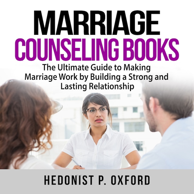 Boekomslag van Marriage Counseling Books: The Ultimate Guide to Making Marriage Work by Building a Strong and Lasting Relationship