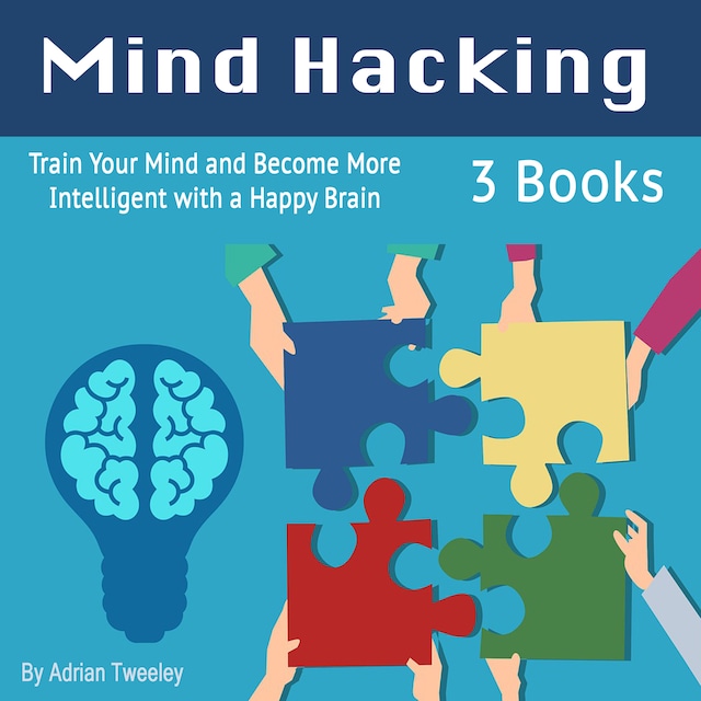 Book cover for Mind Hacking: Train Your Mind and Become More Intelligent with a Happy Brain