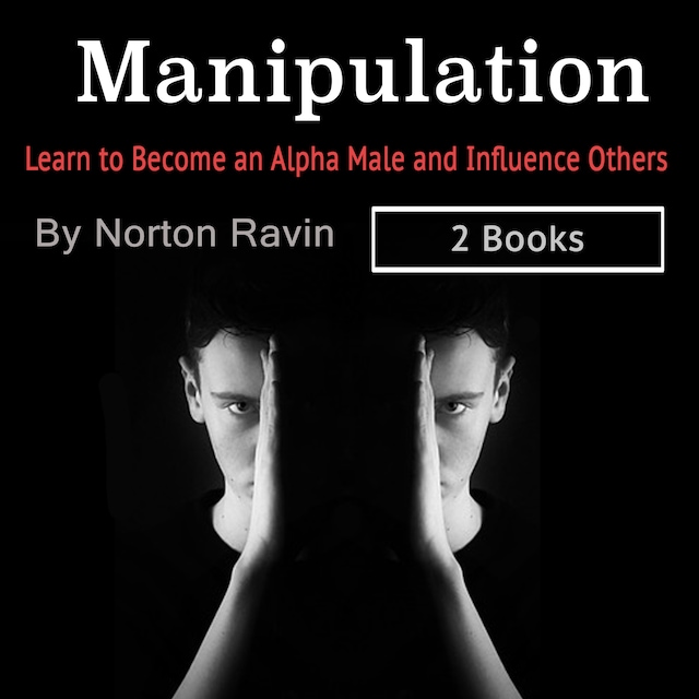 Portada de libro para Manipulation: Learn to Become an Alpha Male and Influence Others