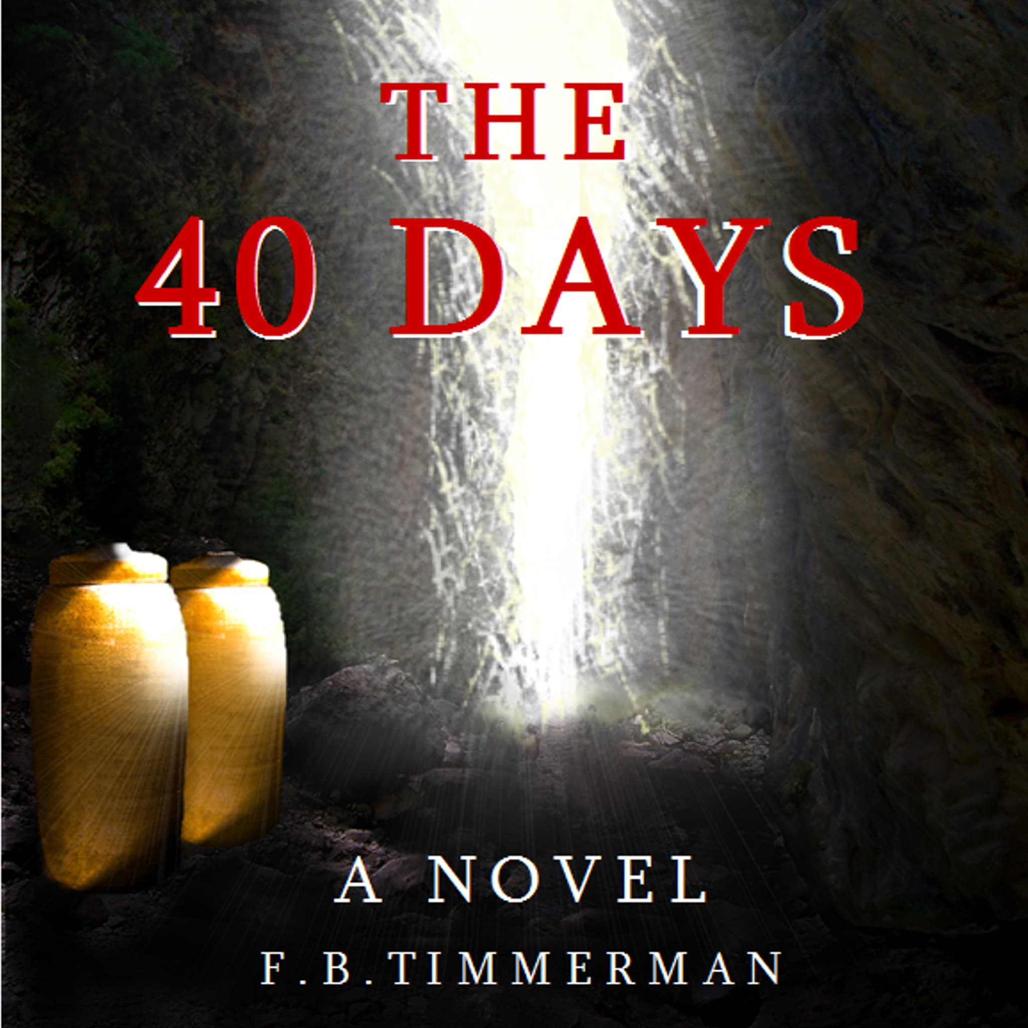 The 40 Days: A Novel: A Story about Jesus Christ and the Days Before He Returned to Heaven ilmaiseksi