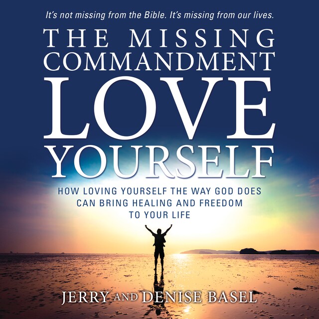 Buchcover für The Missing Commandment: Love Yourself: How Loving Yourself the Way God Does Can Bring Healing and Freedom to Your Life