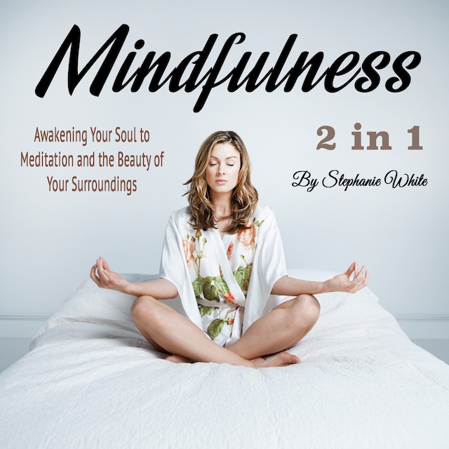 Book cover for Mindfulness: Awakening Your Soul to Meditation and the Beauty of Your Surroundings