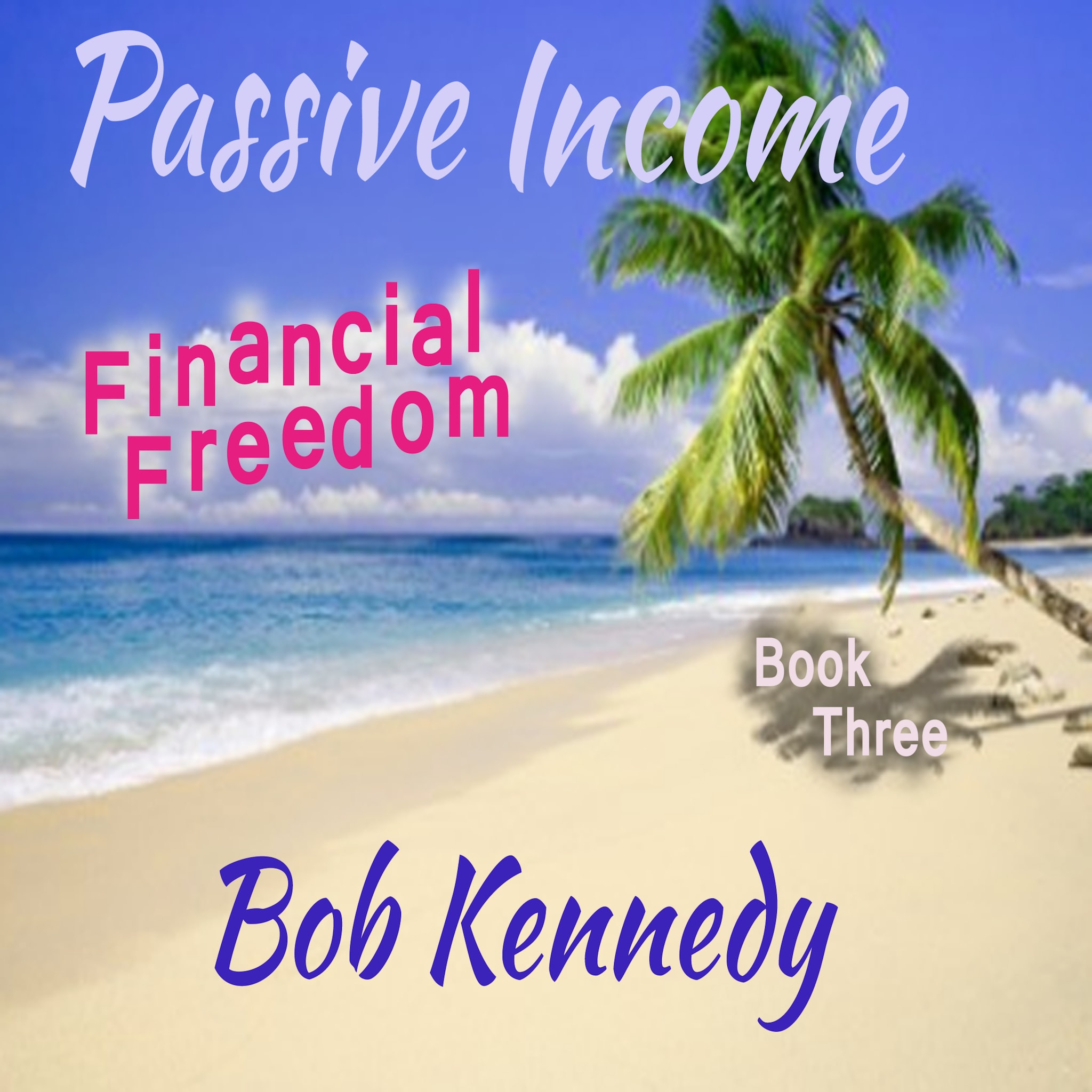 Passive Income – Financial Freedom  Book Three ilmaiseksi