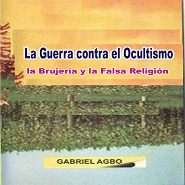 Book cover for La Guerra contra el Ocultismo, la Brujería y la Falsa Religión