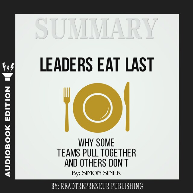 Book cover for Summary of Leaders Eat Last: Why Some Teams Pull Together and Others Don't by Simon Sinek