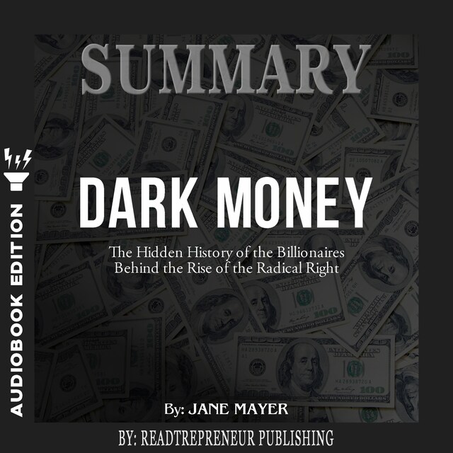 Book cover for Summary of Dark Money: The Hidden History of the Billionaires Behind the Rise of the Radical Right by Jane Mayer