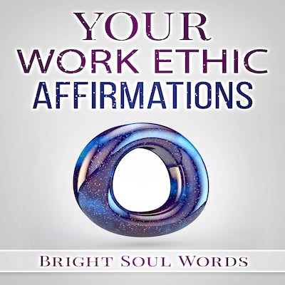 Your Work Ethic Affirmations