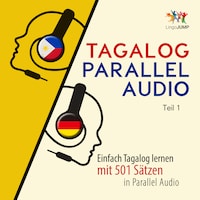 Tagalog Parallel Audio - Einfach Tagalog lernen mit 501 Sätzen in Parallel Audio - Teil 1