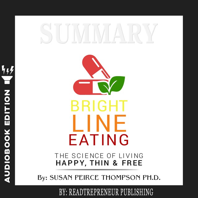 Book cover for Summary of Bright Line Eating: The Science of Living Happy, Thin & Free by Susan Pierce Thompson