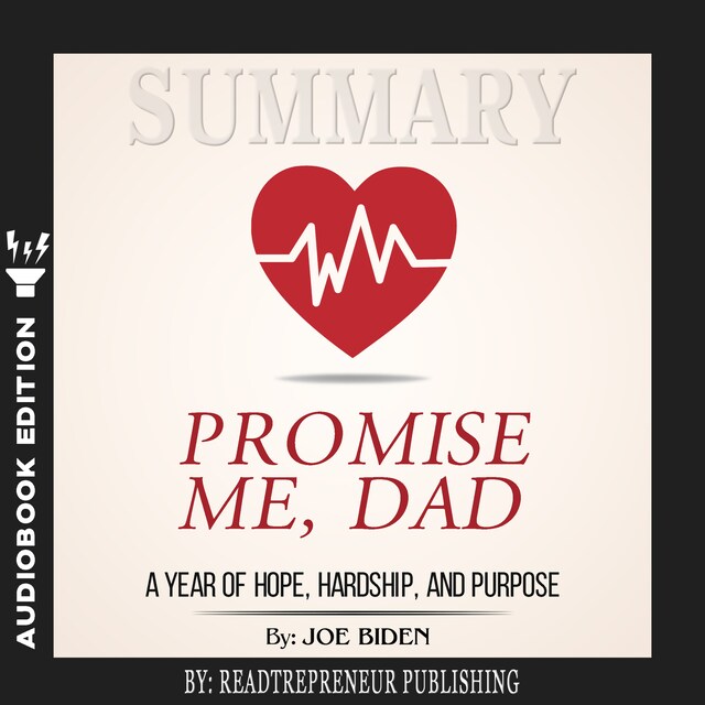 Book cover for Summary of Promise Me, Dad: A Year of Hope, Hardship, and Purpose by Joe Biden