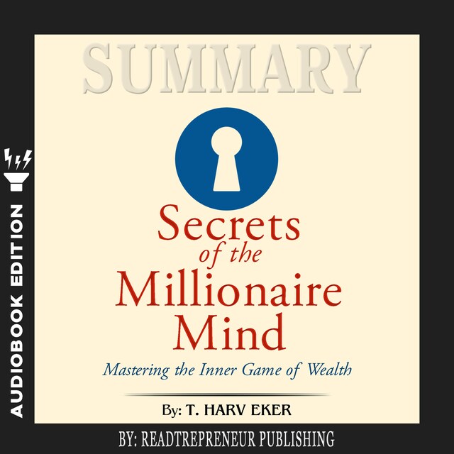 Book cover for Summary of Secrets of the Millionaire Mind: Mastering the Inner Game of Wealth by T. Harv Eker