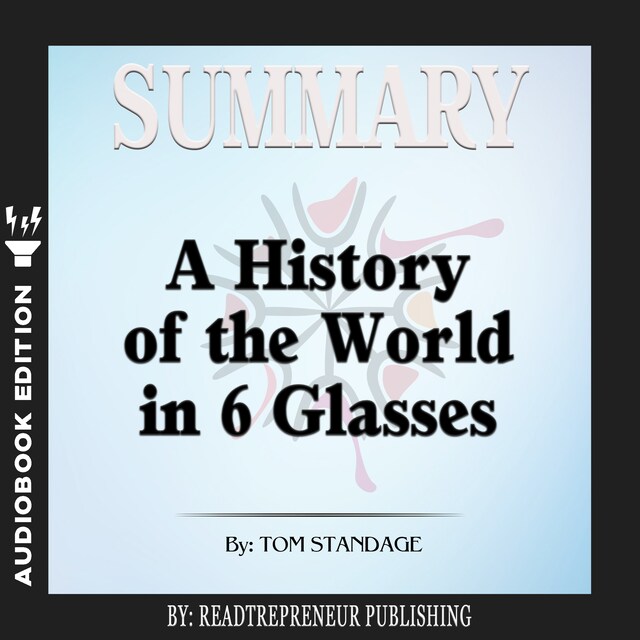 Book cover for Summary of A History of the World in 6 Glasses by Tom Standage