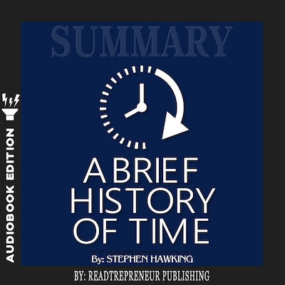 Summary of A Brief History of Time: From the Big Bang to Black Holes by Stephen Hawking