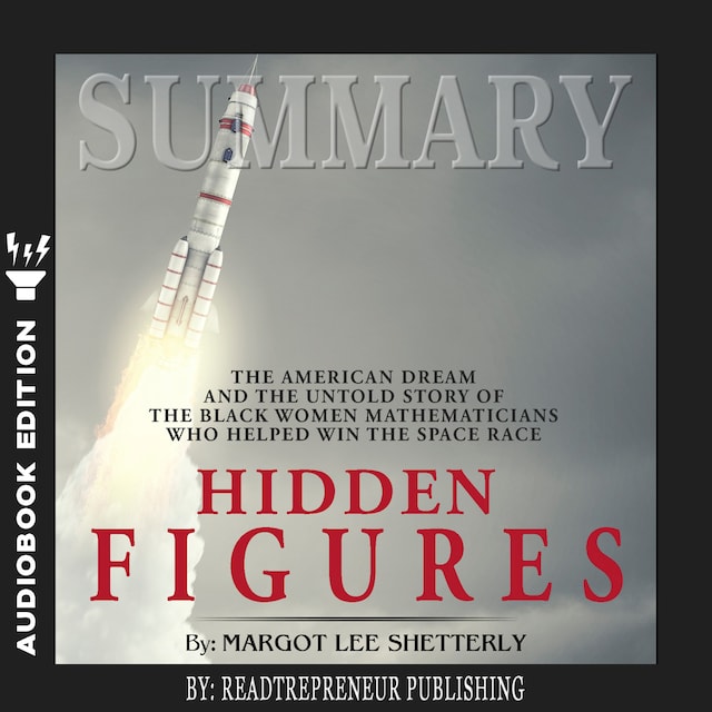 Book cover for Summary of Hidden Figures: The American Dream and the Untold Story of the Black Women Mathematicians Who Helped Win the Space Race by Margot Lee Shetterly