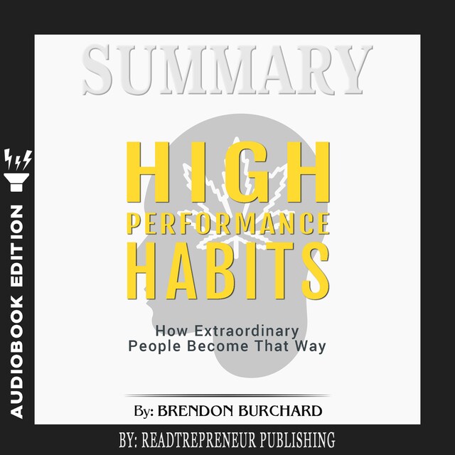 Book cover for Summary of High Performance Habits: How Extraordinary People Become That Way by Brendon Burchard