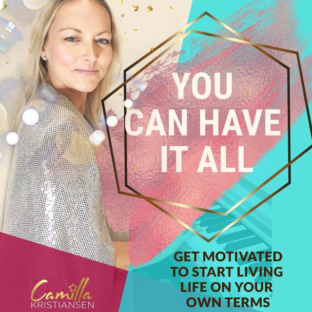 Okładka książki dla You can have it all! Get motivated to start living life on your terms