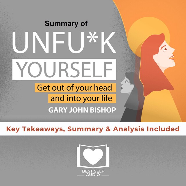 Kirjankansi teokselle Summary of Unfu*k Yourself by Gary John Bishop