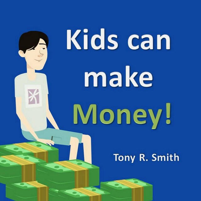 Bogomslag for Kids can make Money!: Teaching kids about Money