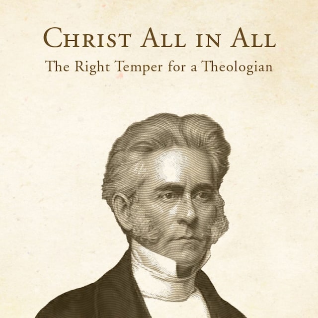 Book cover for Christ All in All: The Right Temper for a Theologian